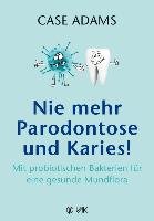 Nie mehr Parodontose und Karies! - Adams Case