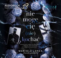 Nie mogę cię (nie) kochać. Tom 2 - audiobook Mariola Lorek