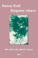 Nie mówi się takich rzeczy Libera Zbigniew, Krall Hanna