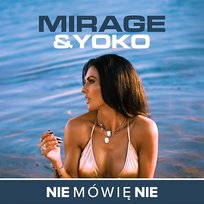 Nie Mówię Nie Mirage & Yoko