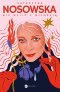 Nie mylić z miłością&nbsp;-&nbsp;Nosowska Katarzyna