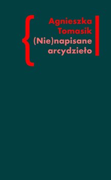 (Nie)napisane arcydzieło - Tomasik Agnieszka