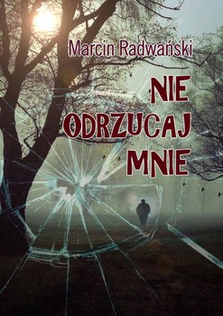 Nie odrzucaj mnie - Radwański Marcin