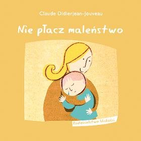 Nie płacz, maleństwo! - Didierjean-Jouveau Claude