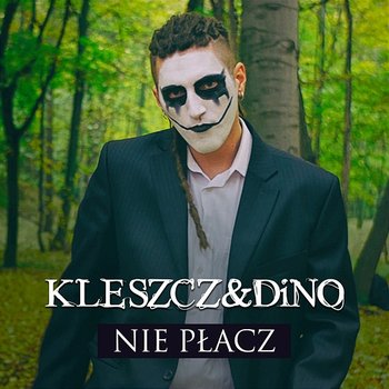 Nie Płacz - Kleszcz, Dino