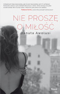 Nie proszę o miłość - Awolusi Danuta
