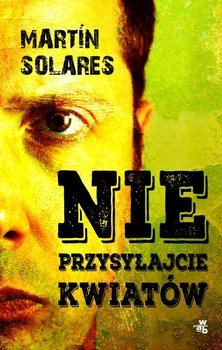 Nie przysyłajcie kwiatów - Solares Martin