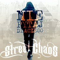 Nie Pytaj Dlaczego Street Chaos