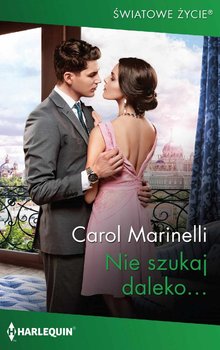 Nie szukaj daleko… - Marinelli Carol