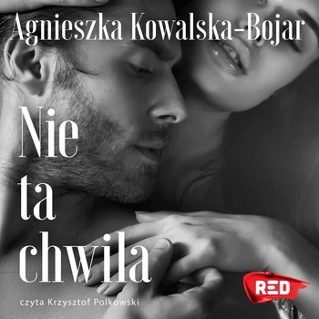 Nie ta chwila - Kowalska-Bojar Agnieszka