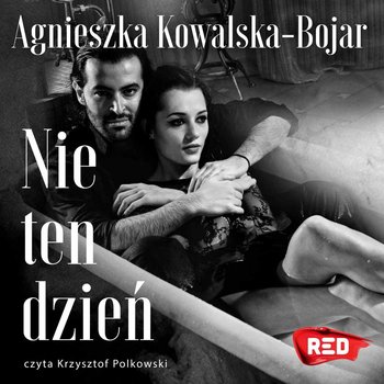 Nie ten dzień - Kowalska-Bojar Agnieszka