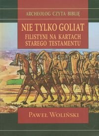 Nie tylko Goliat. Filistyni na kartach Starego Testamentu - Woliński Paweł