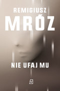 Nie ufaj mu. Ina Kobryn. Tom 2 - Mróz Remigiusz