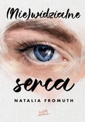 (Nie)widzialne serca - Fromuth Natalia
