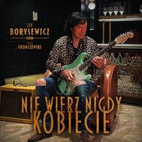 Nie wierz nigdy kobiecie Jan Borysewicz feat. Piotr Fronczewski