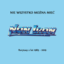 Nie wszystko można mieć (Rarytasy z lat 1985-2019) Non Iron