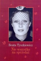 Nie wszystko na sprzedaż Tyszkiewicz Beata