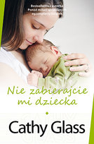Nie zabierajcie mi dziecka Glass Cathy