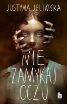 Nie zamykaj oczu Justyna Jelińska