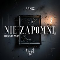 Nie zapomnę ARKEZ, prod. Flame