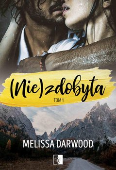 (Nie)zdobyta. Tom 1 - Darwood Melissa