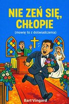 Nie żeń się, chłopie - ebook PDF Vingard Bart