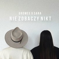 Nie zobaczy nikt Gromee, Sara Chmiel