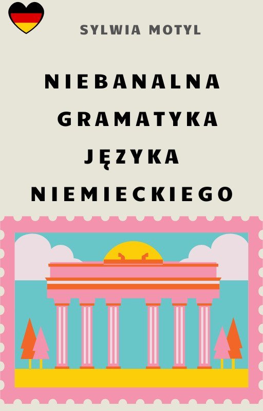 Niebanalna gramatyka języka niemieckiego - ebook PDF - Motyl Sylwia