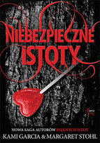 Niebezpieczne istoty. Kroniki obdarzonych. Tom 1 Stohl Margaret, Garcia Kami