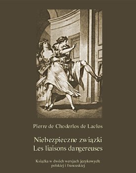 Niebezpieczne związki. Les liaisons dangereuses - De Laclos Pierre Choderlos