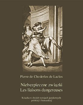 Niebezpieczne związki. Les liaisons dangereuses - De Laclos Pierre Choderlos