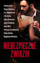 Niebezpieczne związki Świst Paulina, Hiddenstorm K.C., Litkowiec Kinga, Folwarska Edyta, Strzałkowska Patrycja, Winnicka Magdalena, Sinicka Alicja, Suchocka Agata, Wolf Anna, Darkss I.M.
