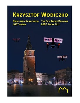 Niebo nad Krakowem. LGBT mówi - Wodiczko Krzysztof