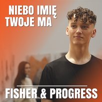 Niebo Twoje imię ma Progress, FISHER