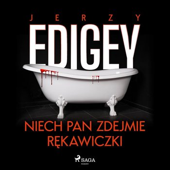 Niech pan zdejmie rękawiczki - Edigey Jerzy