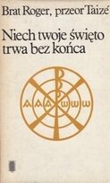 Niech twoje święto trwa bez końca Opracowanie zbiorowe