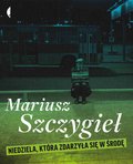 Niedziela, która zdarzyła się w środę - ebook PDF - Szczygieł Mariusz