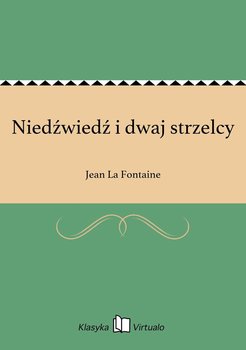 Niedźwiedź i dwaj strzelcy - La Fontaine Jean