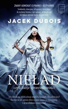Nieład, czyli iluzje sprawiedliwości - Dubois Jacek