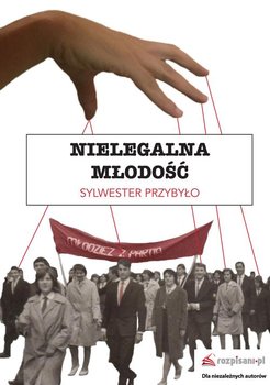 Nielegalna młodość - Przybyło Sylwester