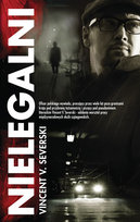 Nielegalni. Tom 1 Severski Vincent V.