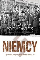 Niemcy. Opowieści niepoprawne politycznie. Część 3 Zychowicz Piotr