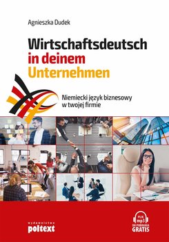 Niemiecki język biznesowy w twojej firmie. Wirtschaftsdeutsch in deinem Unternehmen - Dudek Agnieszka