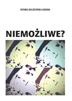 Niemożliwe? - Raczkowska-Zabawa Monika