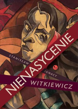 Nienasycenie - Witkiewicz Stanisław Ignacy