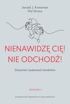 Nienawidzę cię! Nie odchodź! Straus Hal, Kreisman Jerold J.