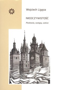 Nieoczywistość. Posłowia, wstępy, szkice - Ligęza Wojciech