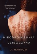 Nieodpowiednia dziewczyna. Tom 1&nbsp;-&nbsp;Harrow J.