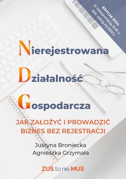 Nierejestrowana Działalność Gospodarcza, jak założyć i prowadzić biznes bez rejestracji - Broniecka Justyna