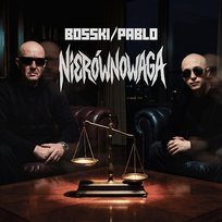 NIERÓWNOWAGA Pablo, Bosski